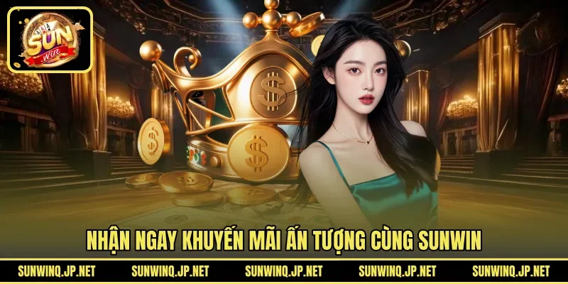 Nhận ngay khuyến mãi ấn tượng cùng SUNWIN