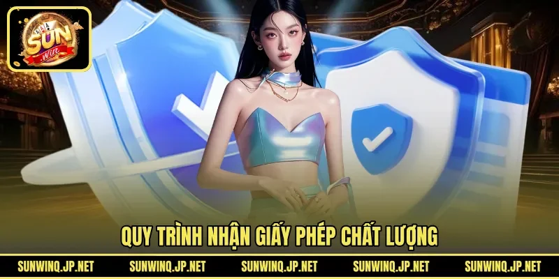 Quy trình nhận giấy phép chất lượng